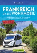 Frankreich mit dem Wohnmobil Die schönsten Routen von der Normandie über die Côte d'Azur nach Korsik