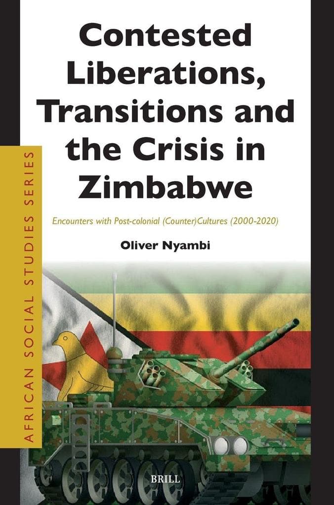 Contested Liberations, Transitions and the Crisis in Zimbabwe