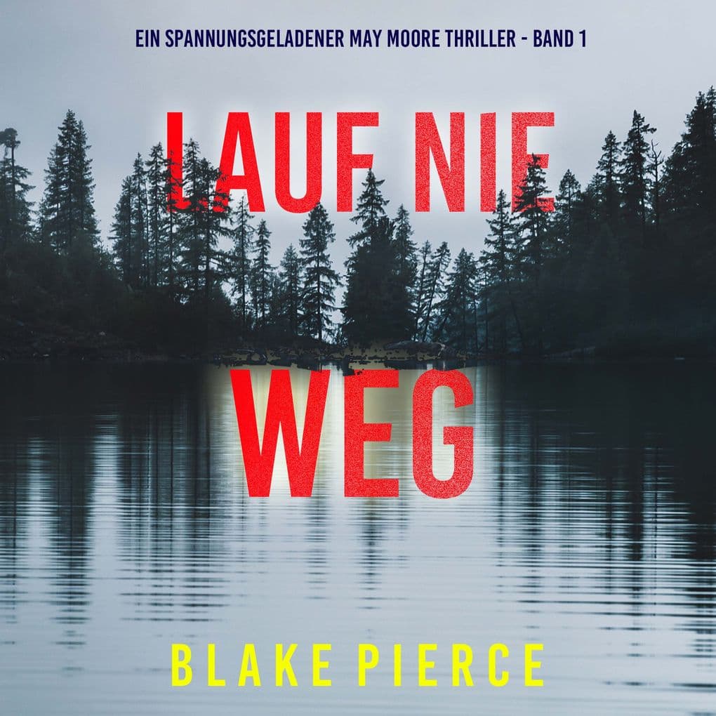Lauf Nie Weg (Ein spannungsgeladener May Moore Thriller - Band 1)