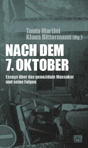 Nach dem 7. Oktober: Essays über das genozidale Massaker und seine Folgen