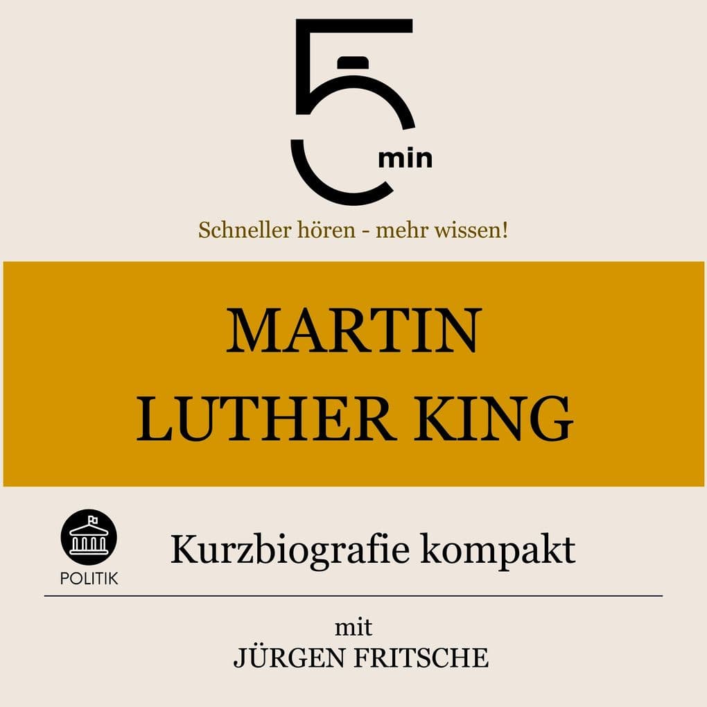 Martin Luther King: Kurzbiografie kompakt: 5 Minuten: Schneller hören mehr wissen!