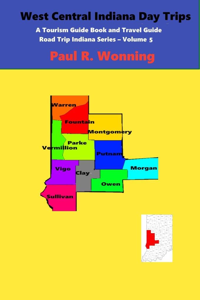 West Central Indiana Day Trips (Road Trip Indiana Series, #5)