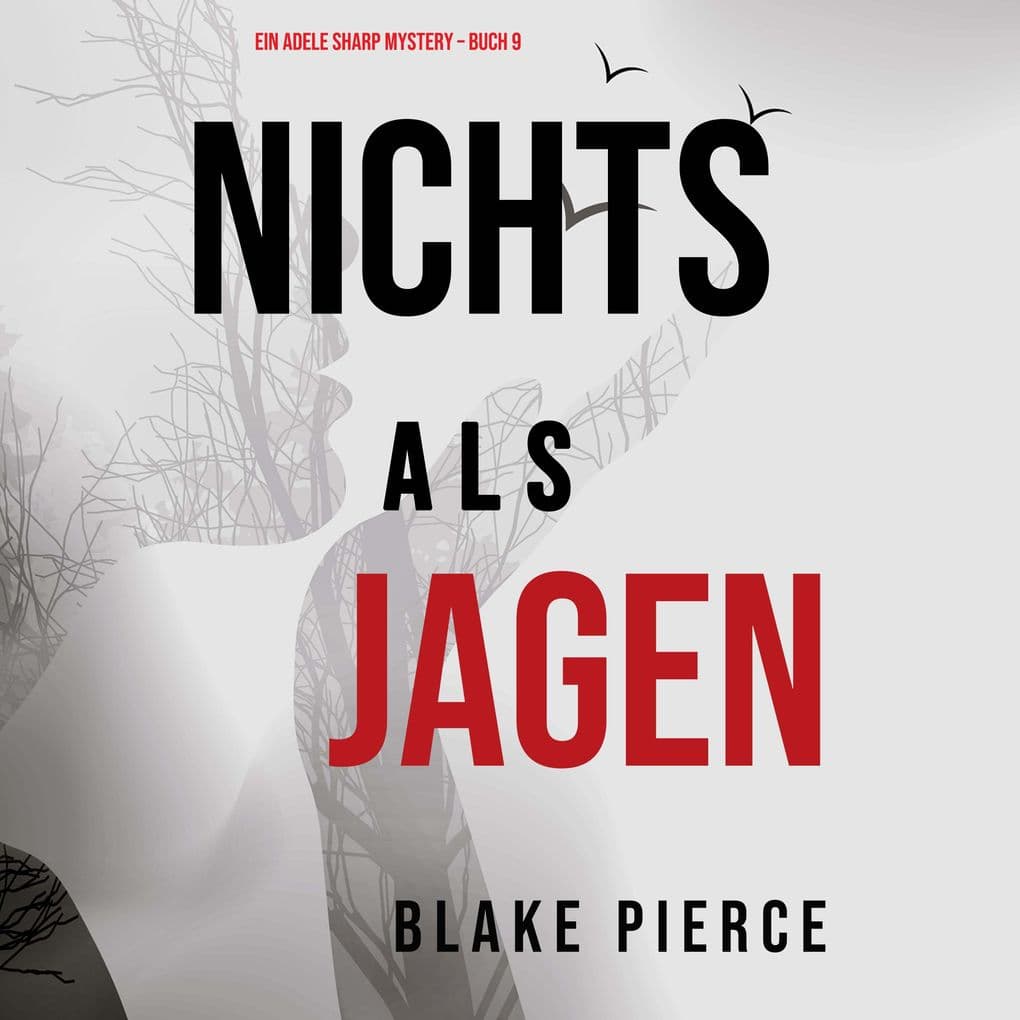 Nichts als Jagen (Ein Adele Sharp Mystery Buch 9)