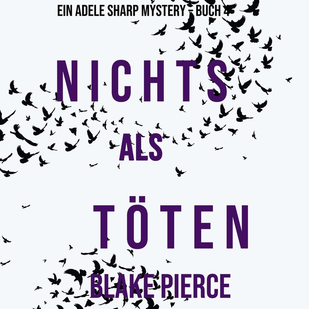 Nichts Als Töten (Ein Adele Sharp Mystery Buch 4)