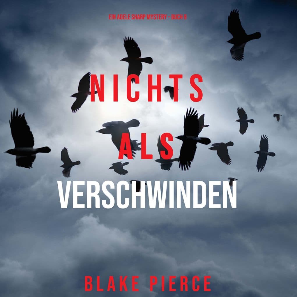 Nichts als Verschwinden (Ein Adele Sharp Mystery Buch 8)
