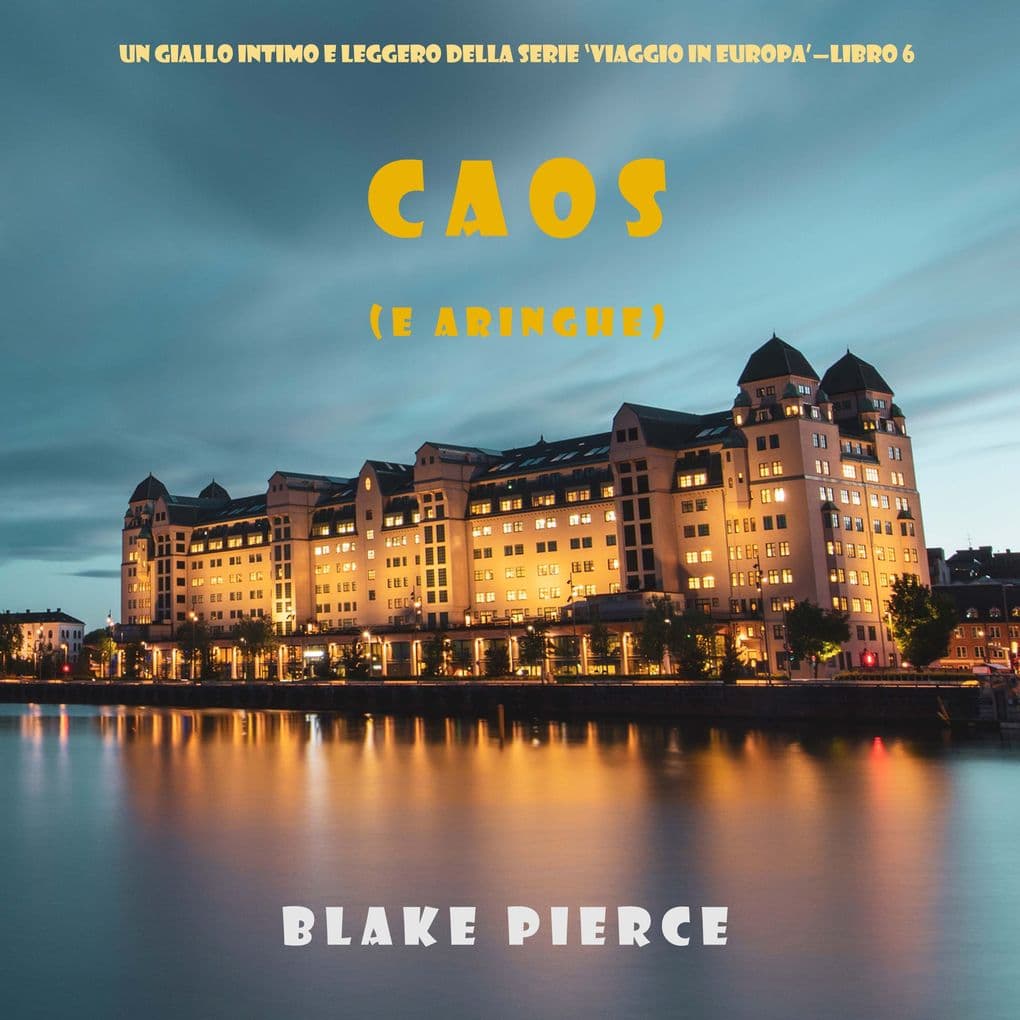 Caos (e aringhe) (Un giallo intimo e leggero della serie Viaggio in Europa Libro 6)