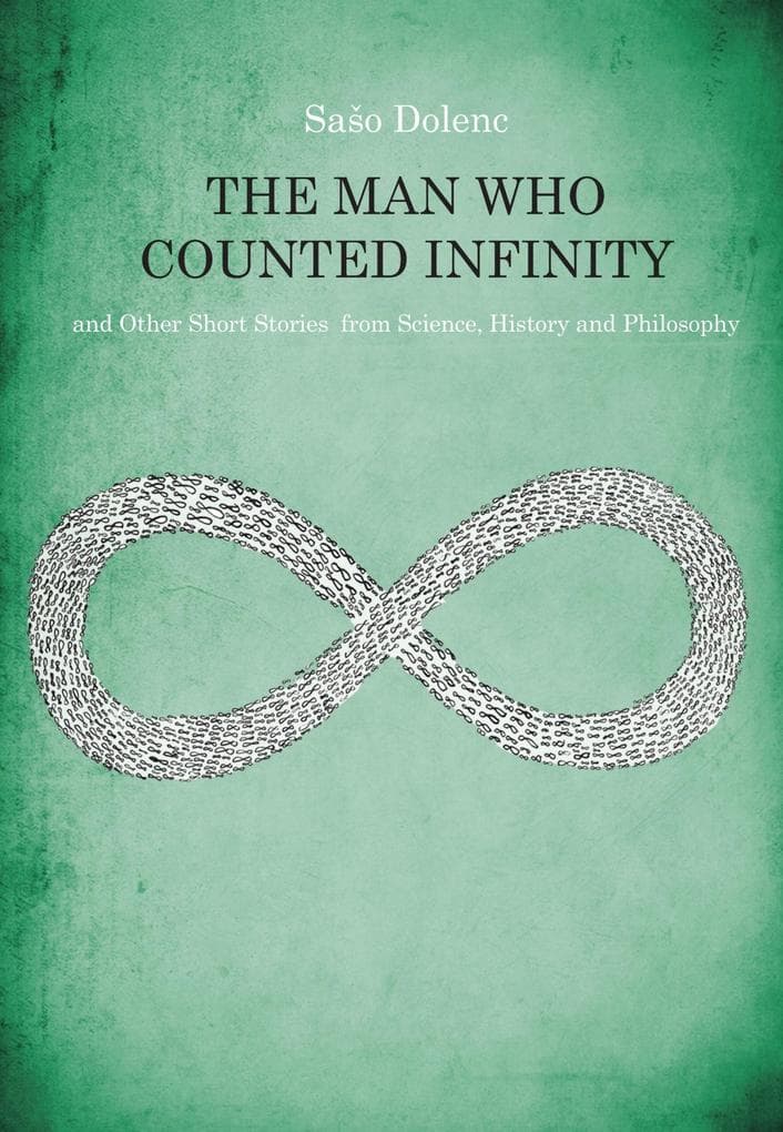 The Man Who Counted Infinity and Other Short Stories from Science, History and Philosophy