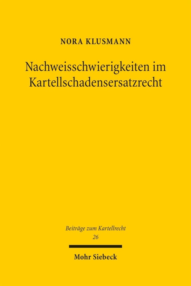 Nachweisschwierigkeiten im Kartellschadensersatzrecht