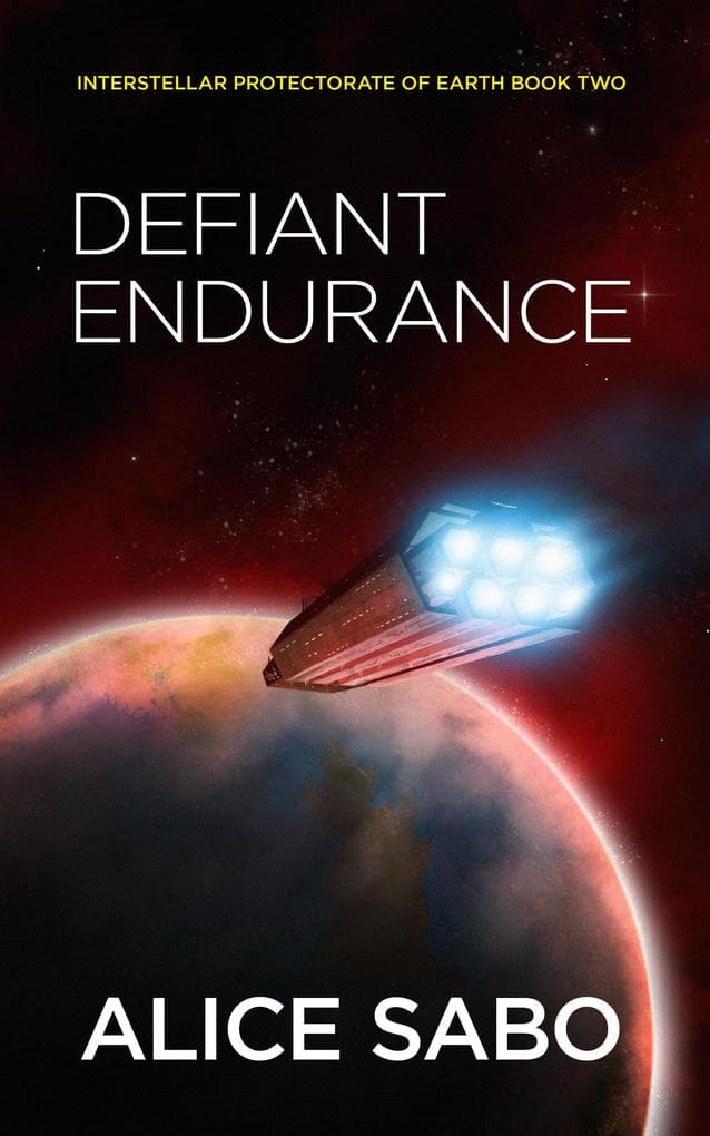 Defiant Endurance (Interstellar Protectorate of Earth, #2)