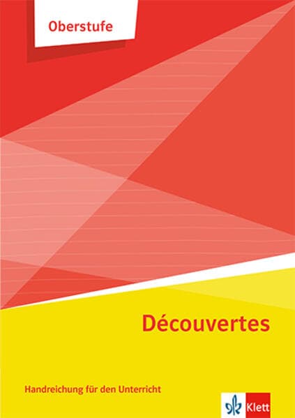 Découvertes Oberstufe. Handreichungen für den Unterricht Klasse 11/12 (G8), Klasse 12/13 (G9)