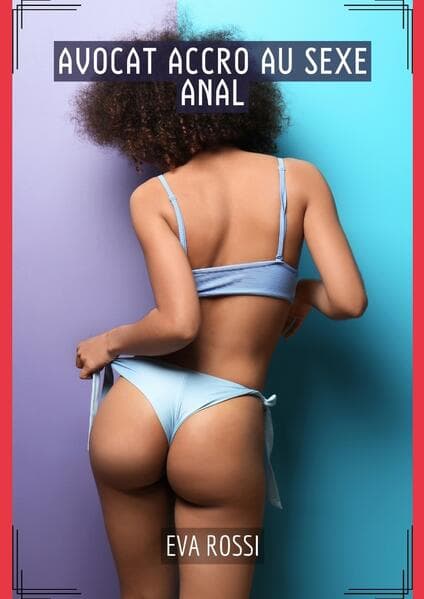 Avocat Accro au Sexe Anal
