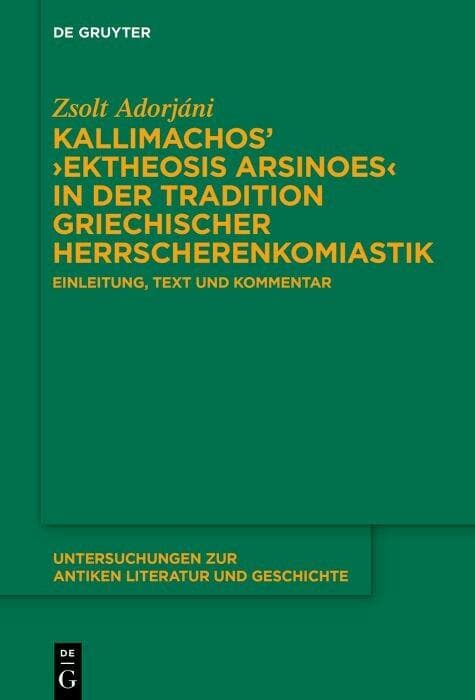 Kallimachos' ?Ektheosis Arsinoes? in der Tradition griechischer Herrscherenkomiastik