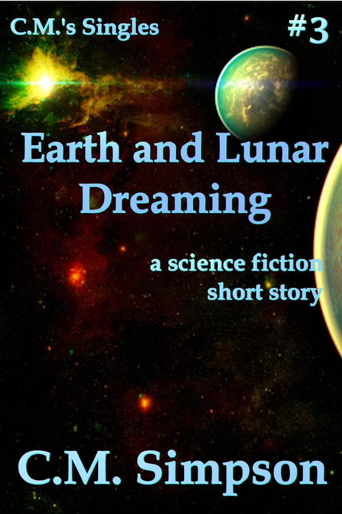 Earth and Lunar Dreaming (C.M.'s Singles, #3)