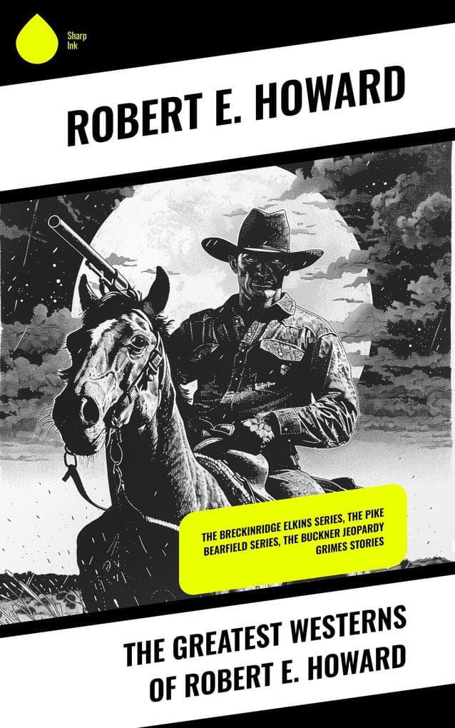 The Greatest Westerns of Robert E. Howard