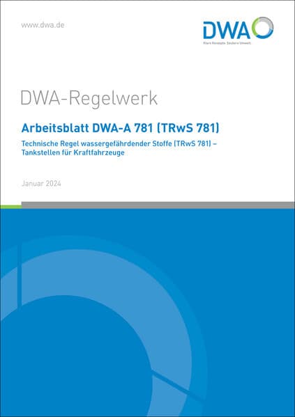 Arbeitsblatt DWA-A 781 (TRwS 781) Technische Regel wassergefährdender Stoffe - Tankstellen für Kraft