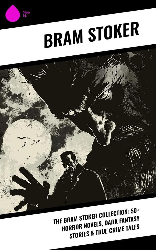 The Bram Stoker Collection: 50+ Horror Novels, Dark Fantasy Stories & True Crime Tales