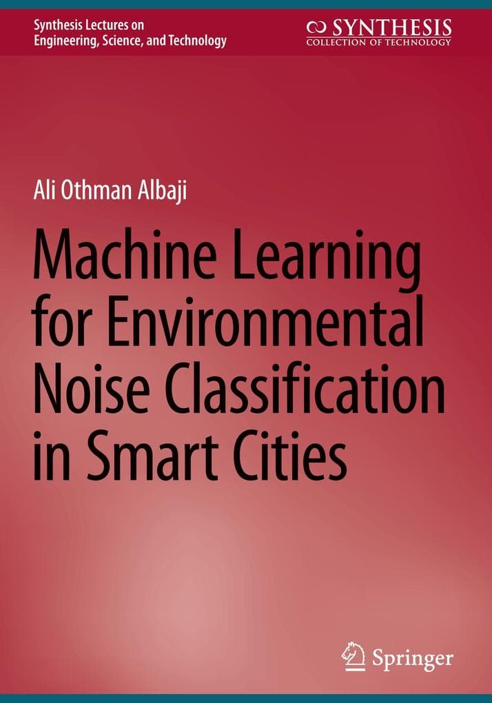 Machine Learning for Environmental Noise Classification in Smart Cities