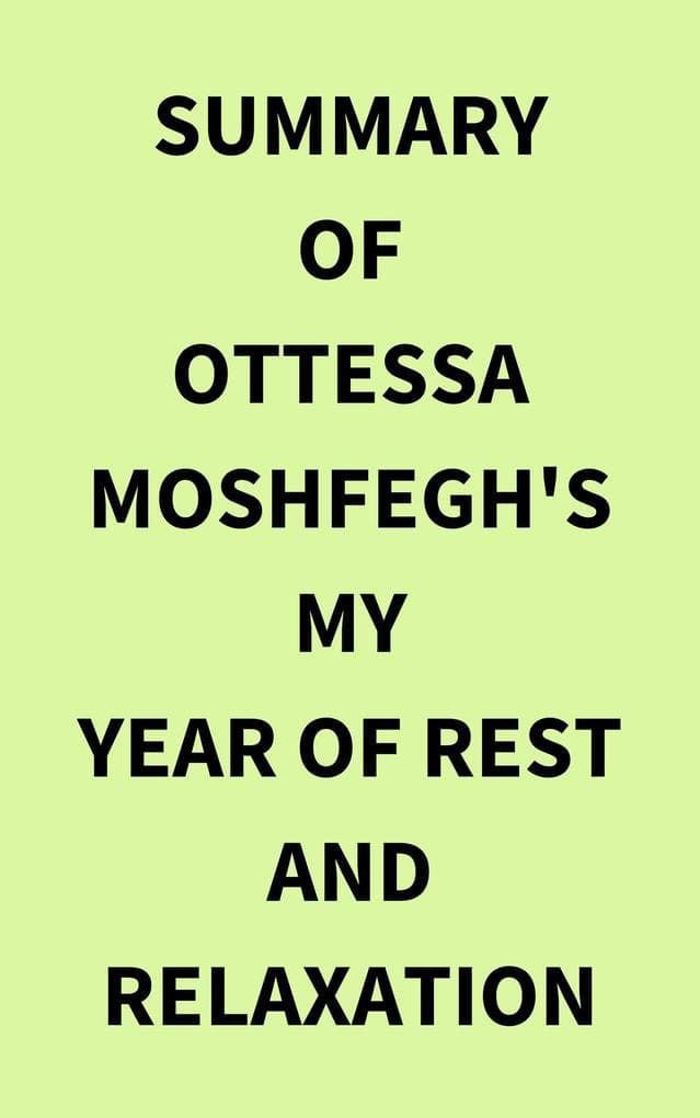 Summary of Ottessa Moshfegh's My Year of Rest and Relaxation
