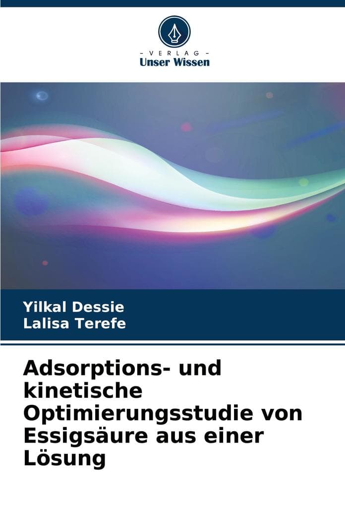 Adsorptions- und kinetische Optimierungsstudie von Essigsäure aus einer Lösung