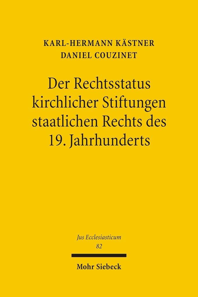 Der Rechtsstatus kirchlicher Stiftungen staatlichen Rechts des 19. Jahrhunderts