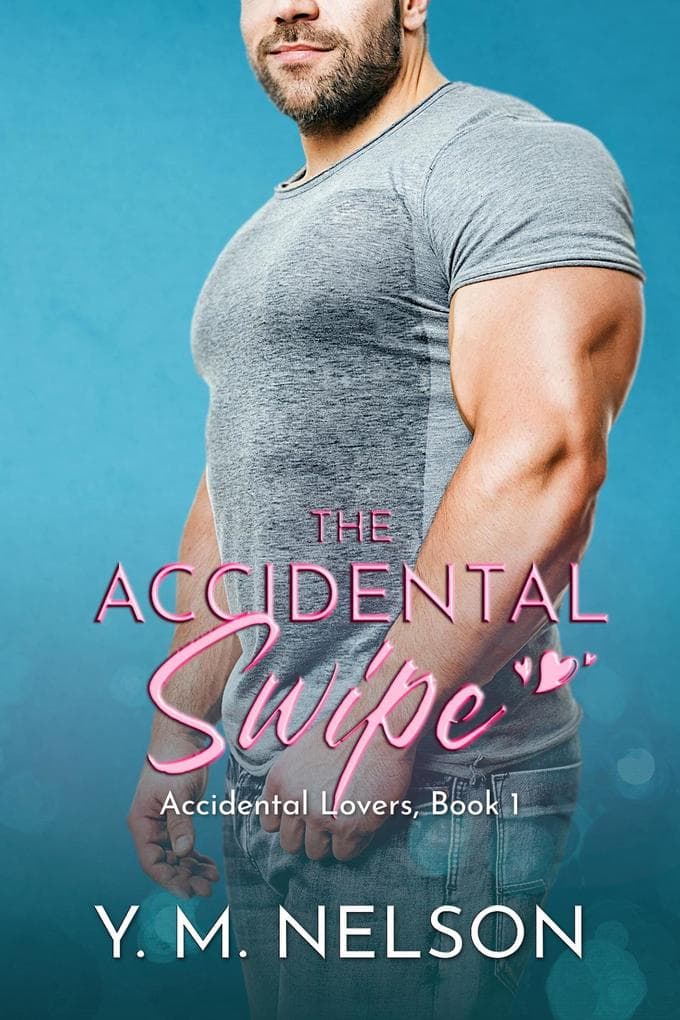 The Accidental Swipe (Accidental Lovers, #1)