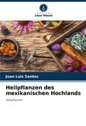 Heilpflanzen des mexikanischen Hochlands