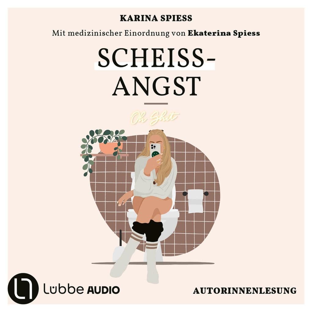 Scheiß-Angst - Schonungslos ehrlich über Reizdarm, Panikattacken und Klo-Sessions von Karina Spiess