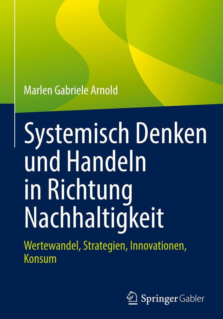 Systemisch Denken und Handeln in Richtung Nachhaltigkeit