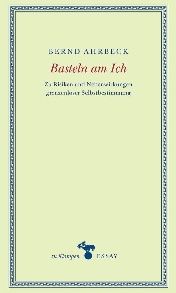 Basteln am Ich: Zu Risiken und Nebenwirkungen grenzenloser Selbstbestimmung