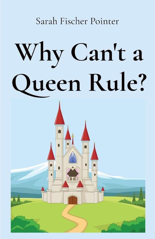 Why Can't a Queen Rule?