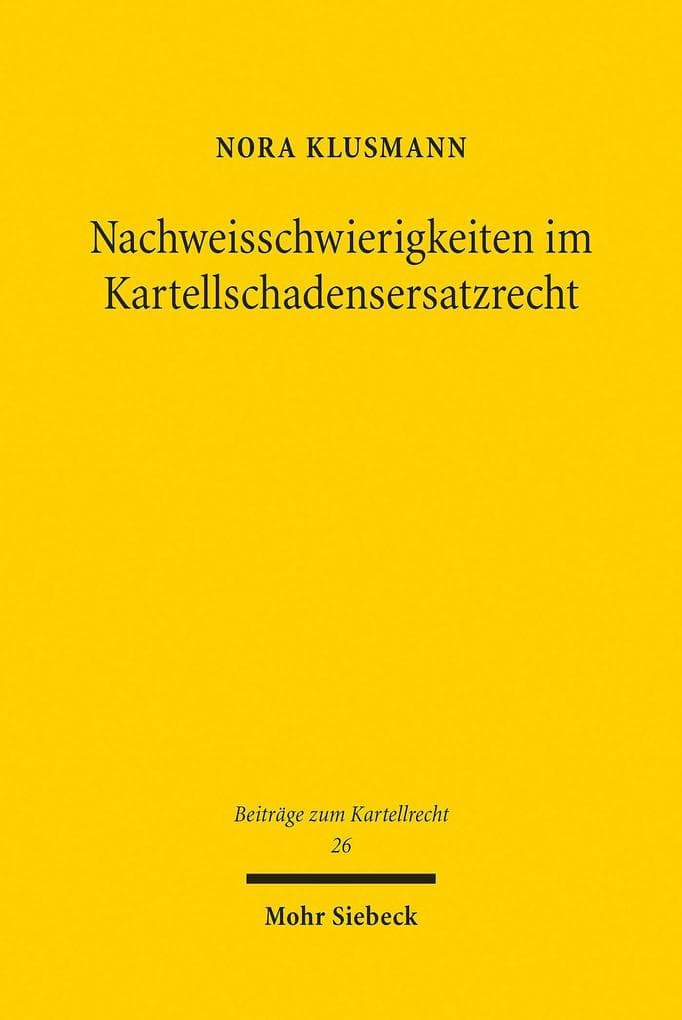Nachweisschwierigkeiten im Kartellschadensersatzrecht