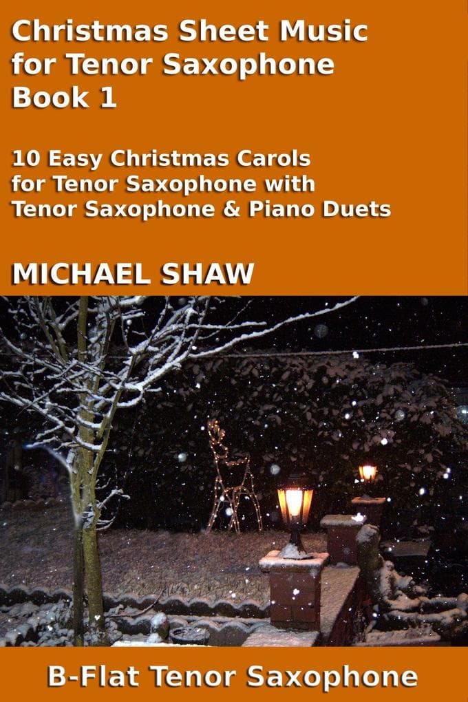 Christmas Sheet Music for Tenor Saxophone - Book 1 (Christmas Sheet Music For Woodwind Instruments, #8)