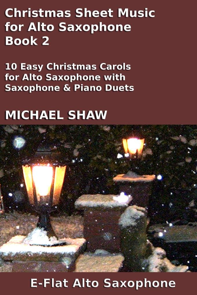 Christmas Sheet Music for Alto Saxophone - Book 2 (Christmas Sheet Music For Woodwind Instruments, #2)