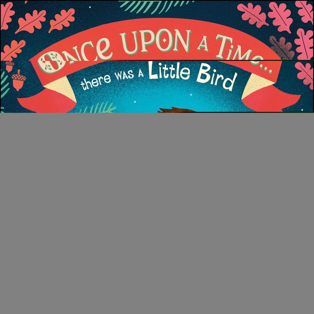 Once Upon A Time...there was a Little Bird