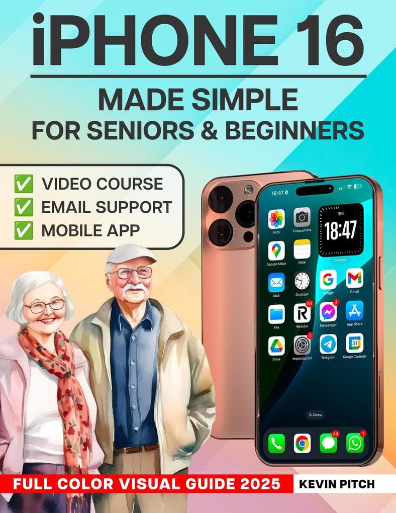 iPhone Made Simple for Seniors & Beginners - Full Color Visual Guide: Step-by-Step Instructions to Take Control & Stay Connected with Confidence