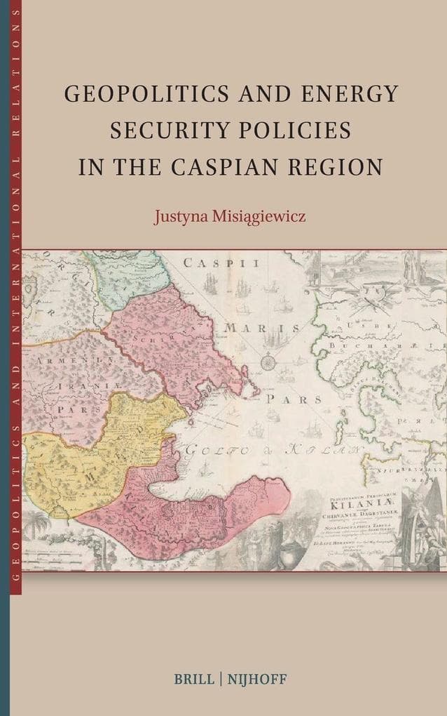 Geopolitics and Energy Security Policies in the Caspian Region