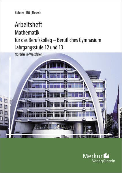 Mathematik für das Berufskolleg - Berufliches Gymnasium. Arbeitsheft inklusive Lösungen. Jahrgangsstufe 12 und 13. Nordrhein-Westfalen (NRW)