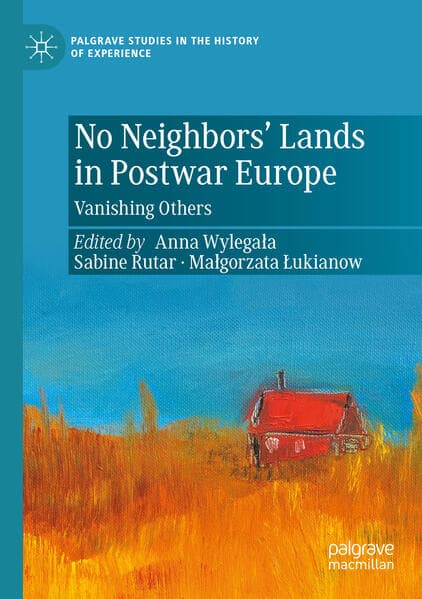 No Neighbors' Lands in Postwar Europe