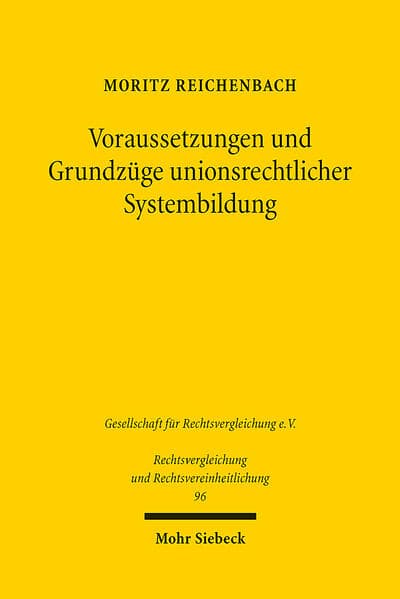 Voraussetzungen und Grundzüge unionsrechtlicher Systembildung