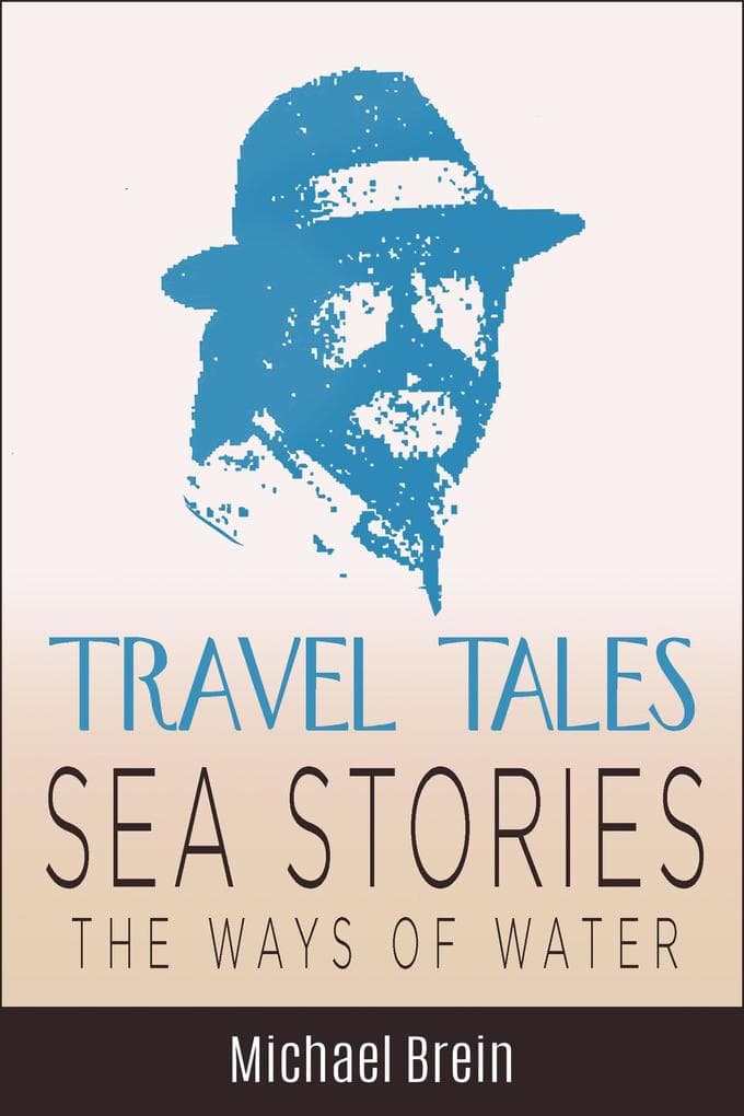 Travel Tales: Sea Stories - The Ways of Water (True Travel Tales)