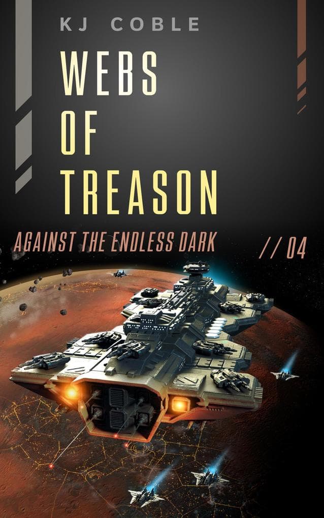 Webs of Treason (Against the Endless Dark, #4)
