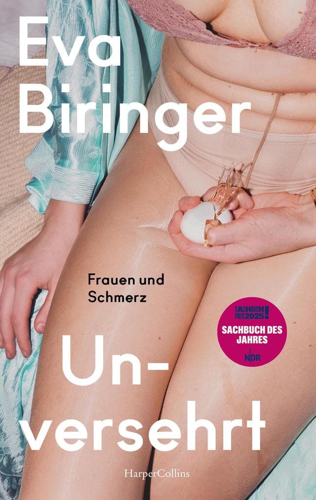 Unversehrt. Frauen und Schmerz: SACHBUCH DES JAHRES | Preisträgerin des NDR-Sachbuchpreises 2025 | Gewalt gegen Frauen | Gender Pain Gap | Medizin für Frauen | Frauengesundheit