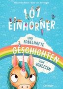 101 Einhörner und fabelhafte Geschichten zum Vorlesen