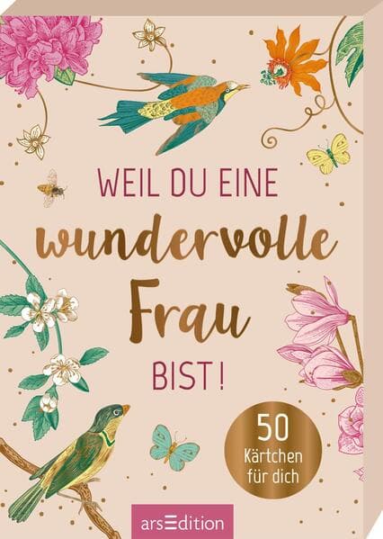 Weil du eine wundervolle Frau bist!