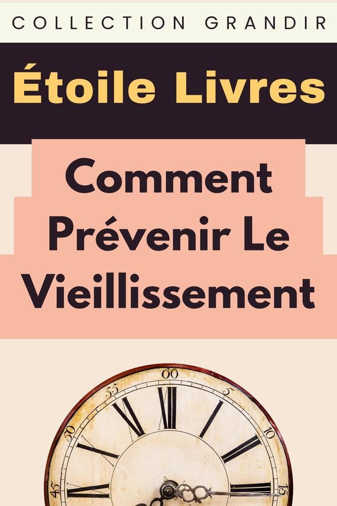 Comment Prévenir Le Vieillissement (Collection Grandir, #2)