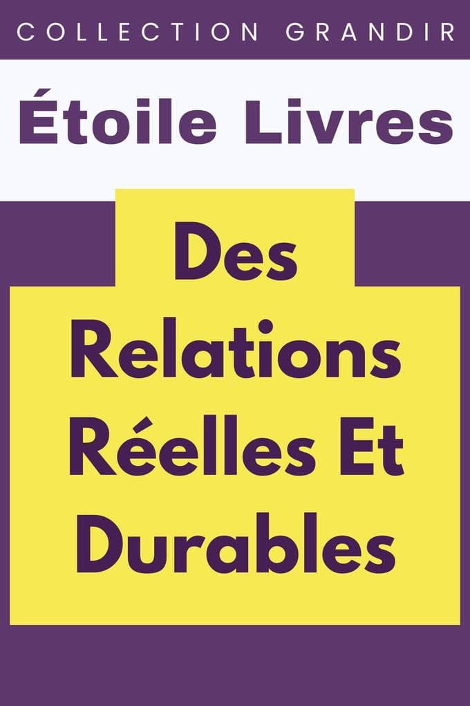 Des Relations Réelles Et Durables (Collection Grandir, #8)