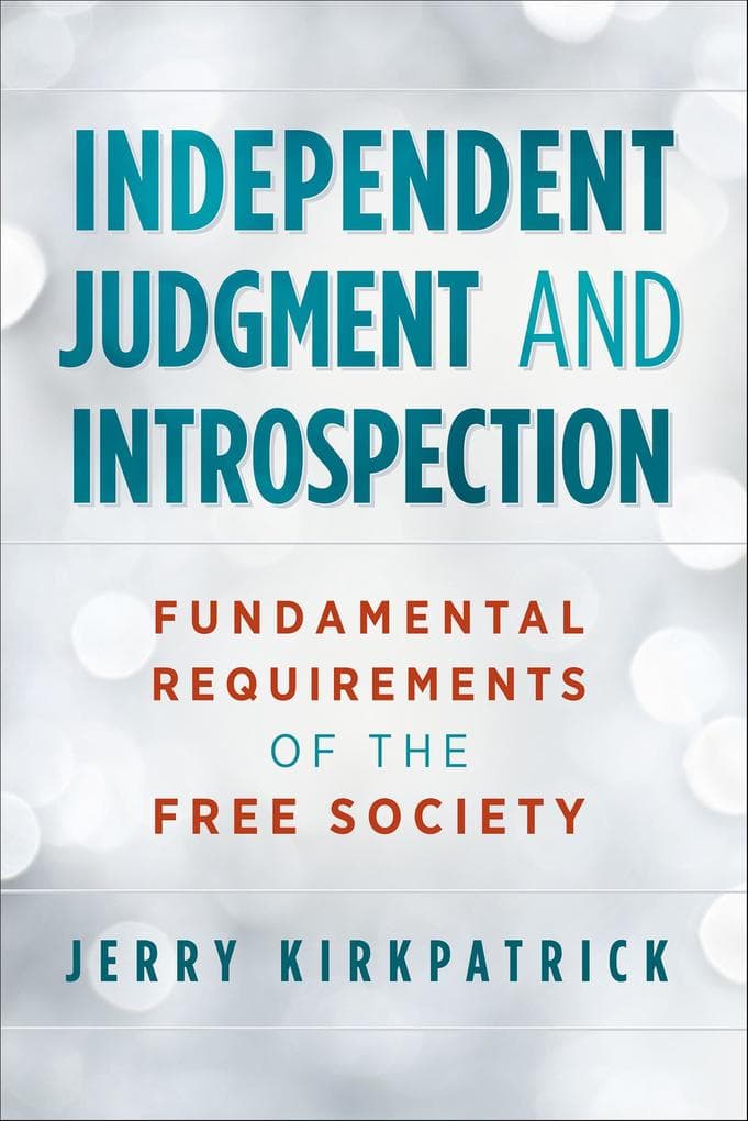 Independent Judgment and Introspection: Fundamental Requirements of the Free Society (Psychology, #1)