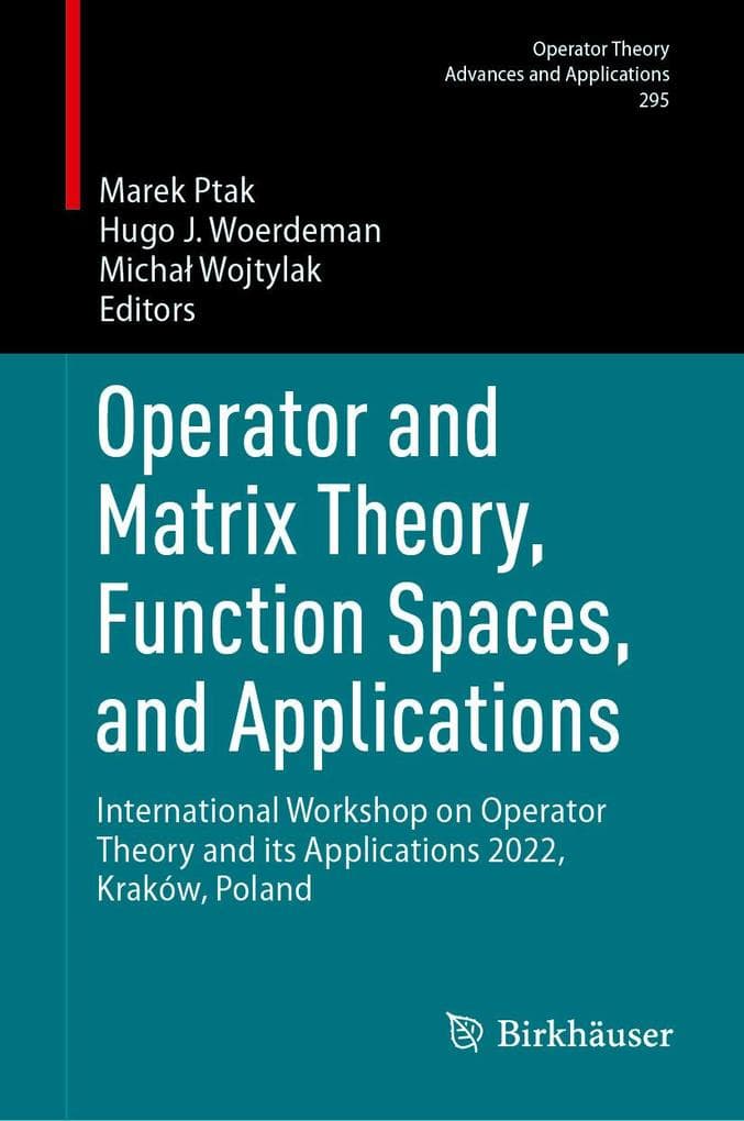Operator and Matrix Theory, Function Spaces, and Applications