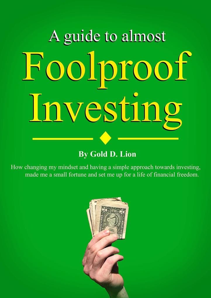 A Guide to Almost Foolproof Investing