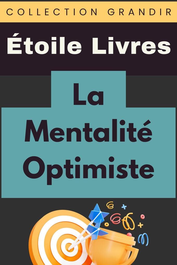 La Mentalité Optimiste (Collection Grandir, #11)